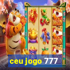 ceu jogo 777